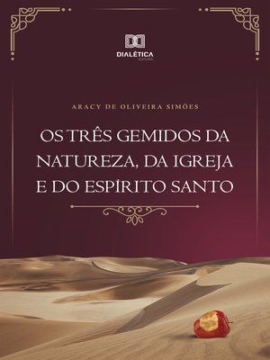 cover image of Os três gemidos da Natureza, da Igreja e do Espírito Santo